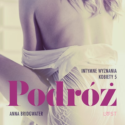 Podróż - Intymne wyznania kobiety 5 - opowiadanie erotyczne – okładka audiobooka, autor Anna Bridgwater