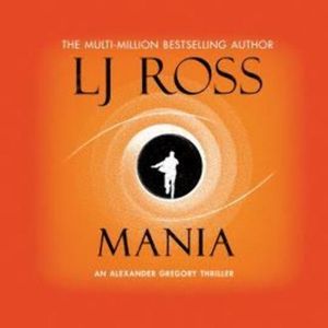 Mania: An Alexander Gregory Thriller (The Alexander Gregory Thrillers Book 4) – okładka audiobooka, autor LJ Ross