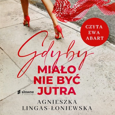 Gdyby miało nie być jutra – okładka audiobooka, autor Agnieszka Lingas-Łoniewska