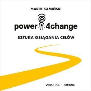 Power4Change. Sztuka osiągania celów – okładka audiobooka, autor Marek Kamiński