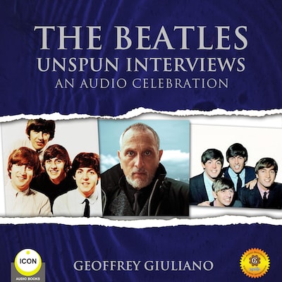 The Beatles Unspun Interviews - An Audio Celebration