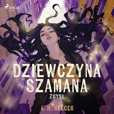 Dziewczyna Szamana. Zmysł – okładka audiobooka, autor A. H. Melcer
