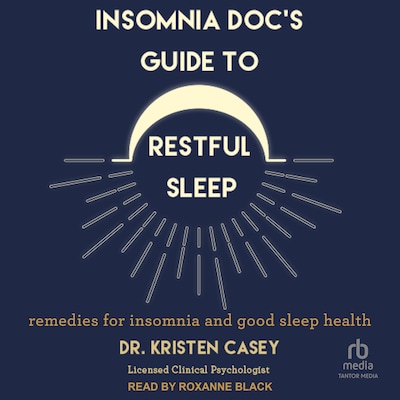 Insomnia Doc’s Guide to Restful Sleep – omslag til lydbogen af Dr. Kristen Casey
