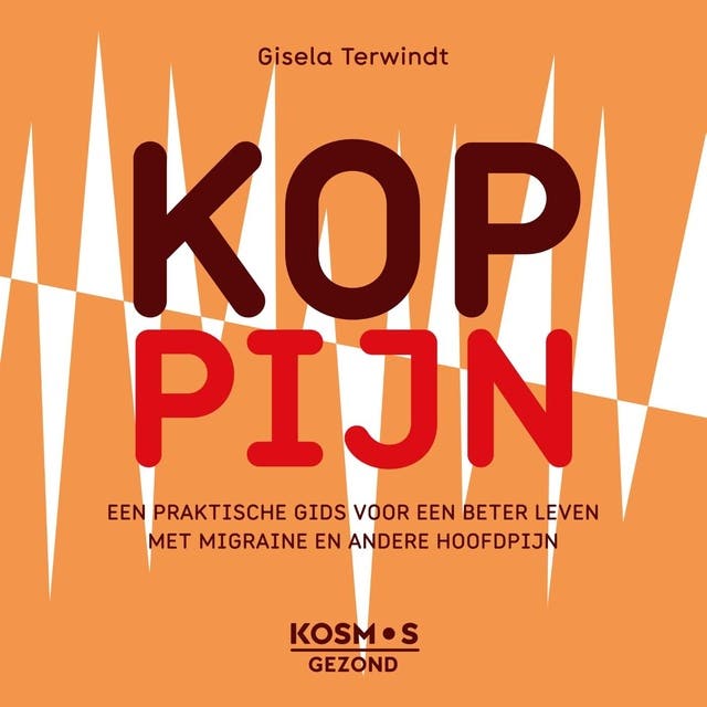 Koppijn: Een praktische gids voor een beter leven met migraine en andere hoofdpijn