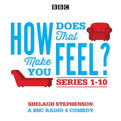 How Does That Make You Feel?: Series 1-10 – omslag til lydbogen af Shelagh Stephenson