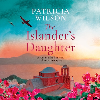 The Islander's Daughter - A BRAND NEW touching escapist read from Patricia Wilson for 2026 (Unabridged)