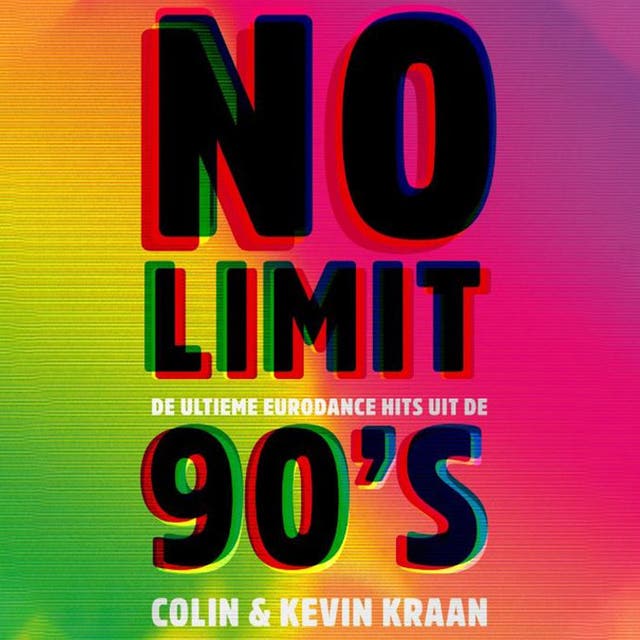 No limit, de ultieme eurodance hits uit de 90's – omslag van het luisterboek van Colin Kraan,Kevin Kraan
