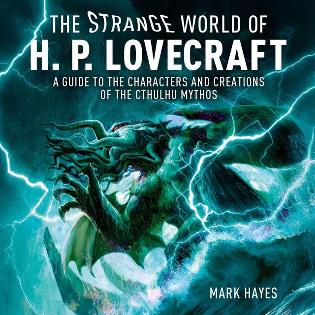The Strange World of H. P. Lovecraft: A Guide to the Characters and Creations of the Cthulhu Mythos – omslag til lydbogen af Mark Hayes