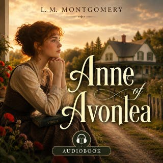 Anne of Avonlea: Embrace new beginnings with Anne Shirley as she navigates teaching, community, and the surprising turns of the heart.