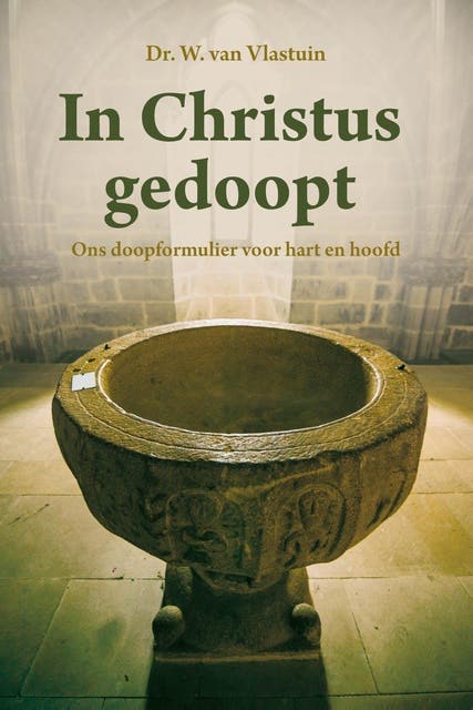 In Christus gedoopt: Ons doopformulier voor hart en hoofd – omslag van het luisterboek van Dr .W. van Vlastuin