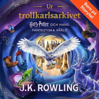 Ur trollkarlsarkivet: Harry Potter och hans fantastiska värld