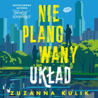 Nieplanowany układ – okładka audiobooka, autor Zuzanna Kulik
