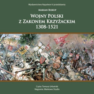 WOJNY POLSKI Z ZAKONEM KRZYŻACKIM 1308-1521 – okładka audiobooka, autor Marian Biskup