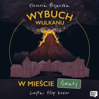 Wybuch wulkanu w mieście Światy – okładka audiobooka, autor Eleonora Bojarska