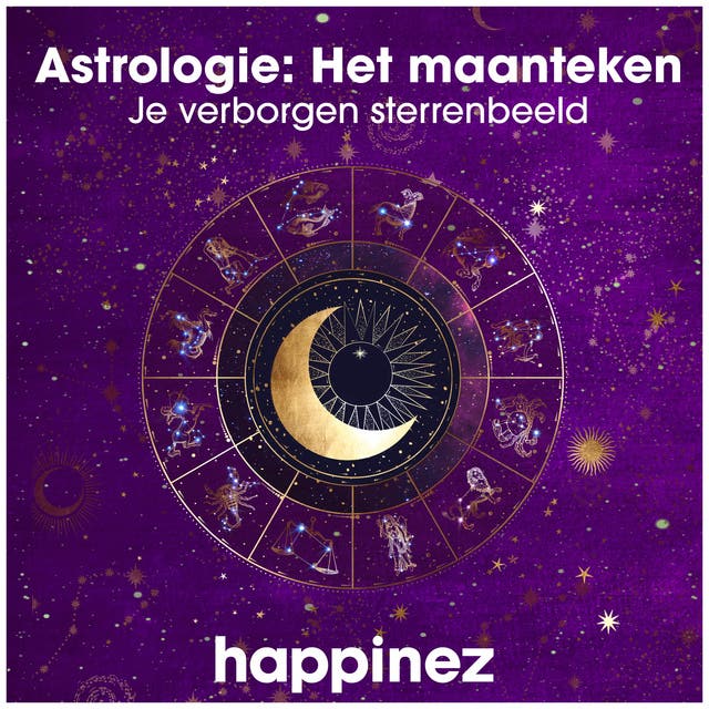 Astrologie: Het maanteken, je verborgen sterrenbeeld – omslag van het luisterboek van Happinez,Johanna Blok