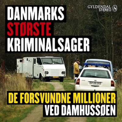 Danmarks største kriminalsager: De forsvundne millioner ved Damhussøen – omslag til lydbogen af Gyldendal Leksikon