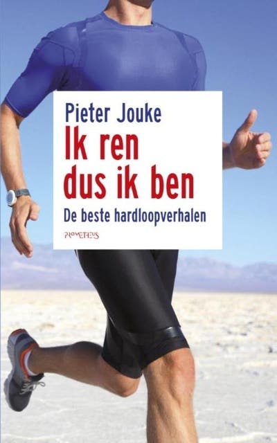 Ik ren dus ik ben: de beste hardloopverhalen – omslag van het luisterboek van Pieter Jouke