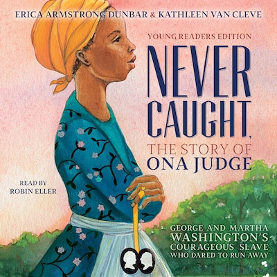 Never Caught, the Story of Ona Judge
