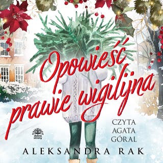 Opowieść prawie wigilijna – okładka audiobooka, autor Aleksandra Rak