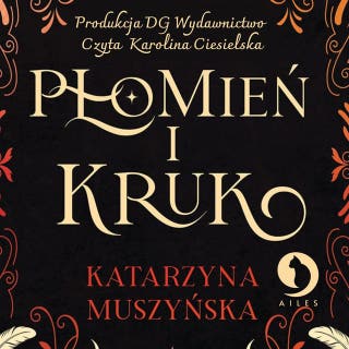 Płomień i kruk – okładka audiobooka, autor Katarzyna Muszyńska