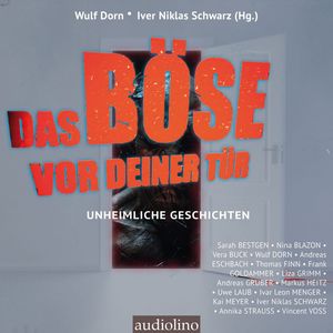 Das Böse vor deiner Tür (ungekürzt) – okładka audiobooka, autor Andreas Eschbach, Andreas Gruber, Annika Strauss, Diverse Autoren, Frank Goldammer, Ivar Leon Menger, Iver Niklas Schwarz, Kai Meyer, Liza Grimm, Markus Heitz, Nina Blazon, Sarah Bestgen, Thomas Finn, Uwe Laub, Vera Buck, Vincent Voss, Wulf Dorn