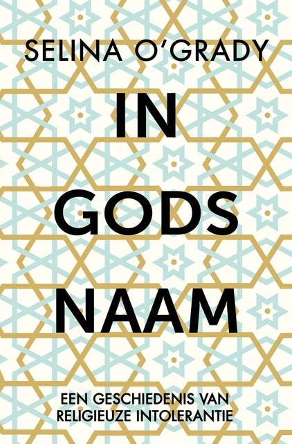 In Gods naam: Een geschiedenis van religieuze intolerantie