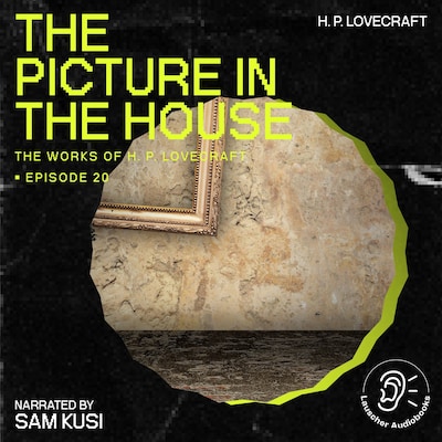 The Picture in the House (The Work of H. P. Lovecraft, Episode 20) – omslag til lydbogen af H. P. Lovecraft
