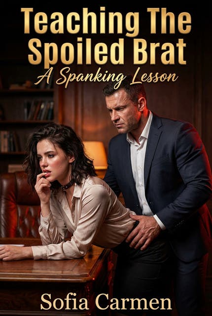Teaching The Spoiled Brat A Spanking Lesson: A Full-Length Steamy DDLG Age Play Romance Novel – omslag til lydbogen af Sofia Carmen