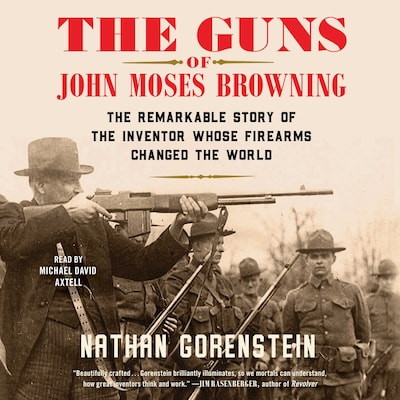 The Guns of John Moses Browning – omslag til lydbogen af Nathan Gorenstein