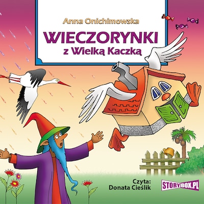 Cykl wieczorynowy. Tom 3. Wieczorynki z Wielką Kaczką – okładka audiobooka, autor Anna Onichimowska