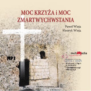 Moc krzyża i Moc zmartwychwstania – okładka audiobooka, autor Henryk Wieja, Paweł Wieja