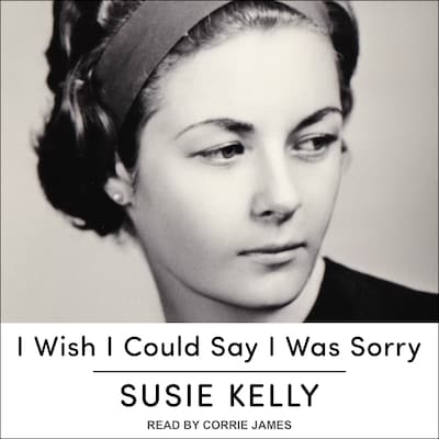 I Wish I Could Say I Was Sorry – omslag til lydbogen af Susie Kelly