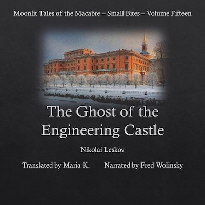 The Ghost of the Engineering Castle (Moonlit Tales of the Macabre - Small Bites Book 15)