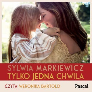 Tylko jedna chwila – okładka audiobooka, autor Sylwia Markiewicz