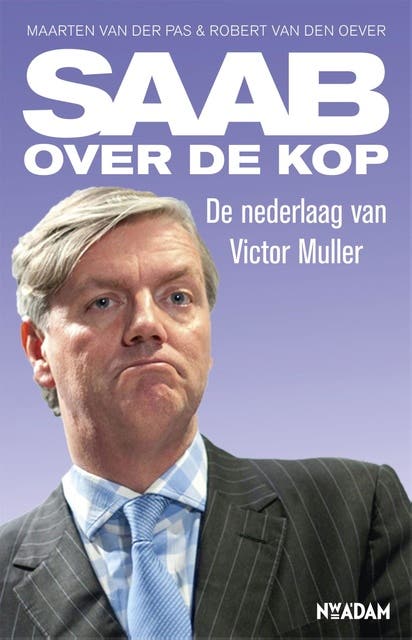 Saab over de kop: de nederlaag van Victor Muller – omslag van het luisterboek van Maarten van der Pas,Robert van der Oever