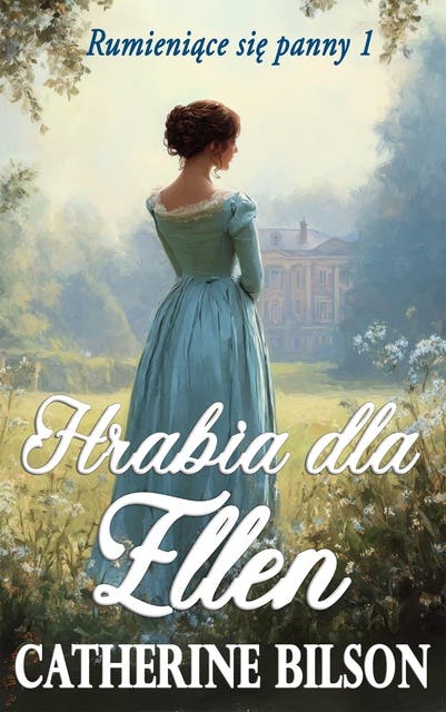 Hrabia dla Ellen: Słodki romans regencyjny o ubogiej damie i niechętnym hrabim