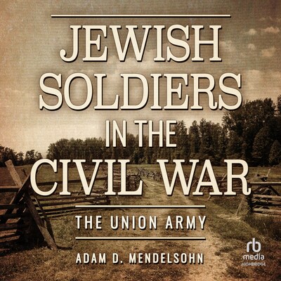 Jewish Soldiers in the Civil War – omslag til lydbogen af Adam D. Mendelsohn