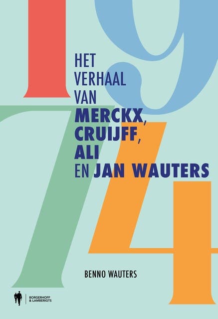 1974: Het verhaal van Merckx, Cruijff, Ali en Jan Wauters – omslag van het luisterboek van Benno Wauters