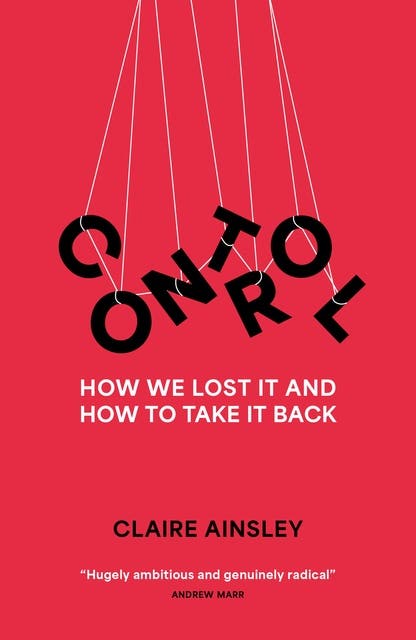 Control: How we lost it and how to take it back – omslag til lydbogen af Claire Ainsley