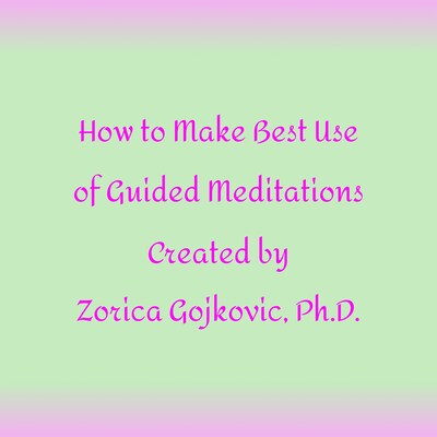 How to Get the Most Out of Guided Meditations Created by Zorica Gojkovic, Ph.D. – omslag til lydbogen af Zorica  Gojkovic Ph.D.