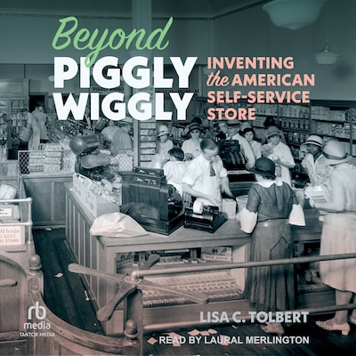 Beyond Piggly Wiggly – omslag til lydbogen af Lisa C. Tolbert