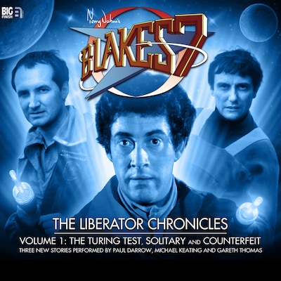 Blake's 7, The Liberator Chronicles, Vol. 1 (Unabridged)