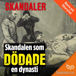 Skandalen som dödade en dynasti – omslag till ljudboken av Bokasin