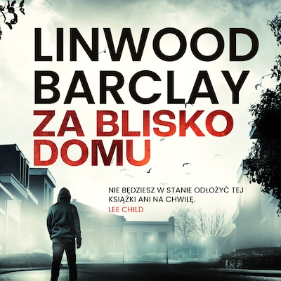 Za blisko domu – okładka audiobooka, autor Linwood Barclay