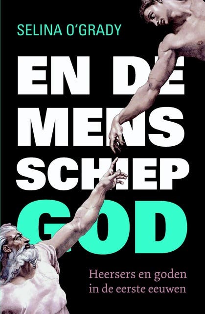 En de mens schiep God: koningen, cultussen en veroveringen in de tijd van jezus