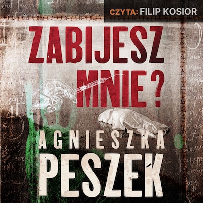 Zabijesz mnie? – okładka audiobooka, autor Agnieszka Peszek