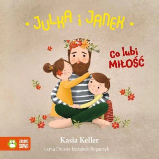 Julka i Janek. Co lubi miłość – okładka audiobooka, autor Kasia Keller