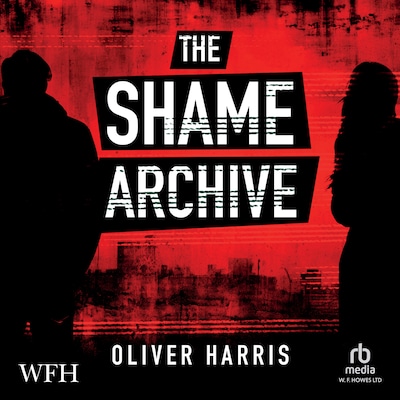 The Shame Archive – omslag til lydbogen af Oliver Harris