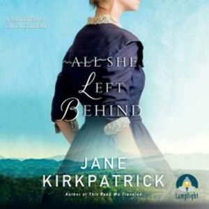 All She Left Behind – okładka audiobooka, autor Jane Kirkpatrick