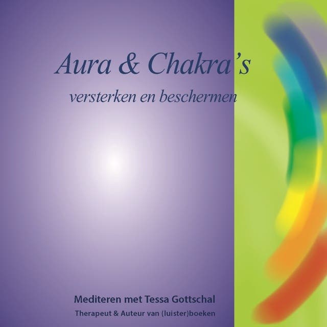 Aura en Chakra's: Versterken en beschermen - Mediteren met Tessa Gottschal – omslag van het luisterboek van Tessa Gottschal